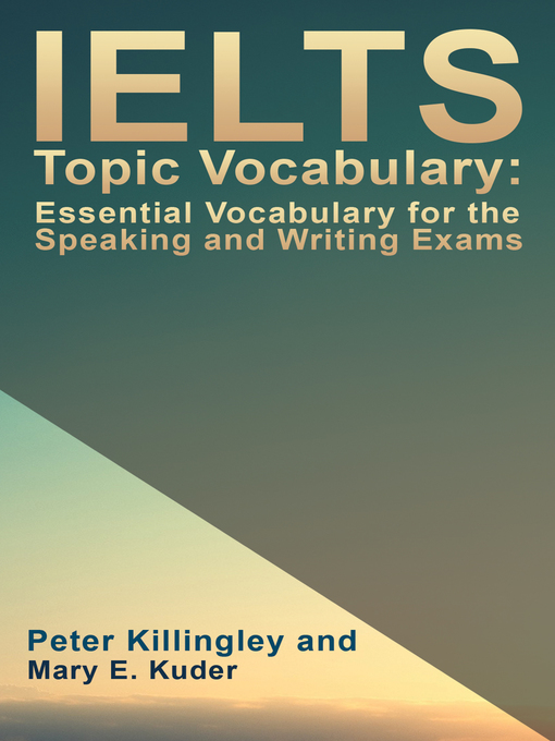 Title details for IELTS Topic Vocabulary by Peter Killingley - Available